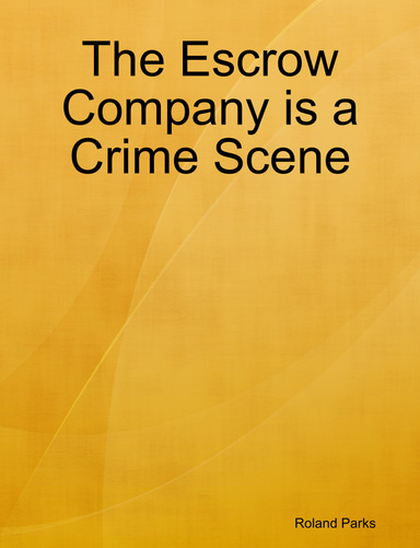 The Escrow Company is a Crime Scene
