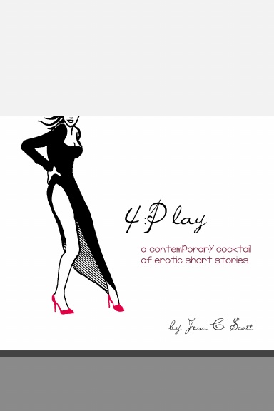 4:Play: A Contemporary Cocktail of Erotic Short Stories
