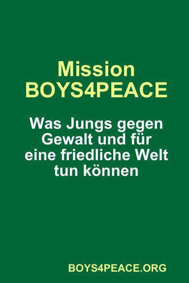 Mission BOYS4PEACE: Was Jungs gegen Gewalt und für eine friedliche Welt tun können