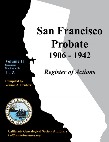 San Francisco Probate 1906-1942 Volume II: L-Z