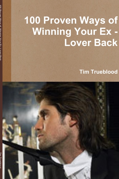 100 Proven Ways of  Winning Your Ex -Lover Back