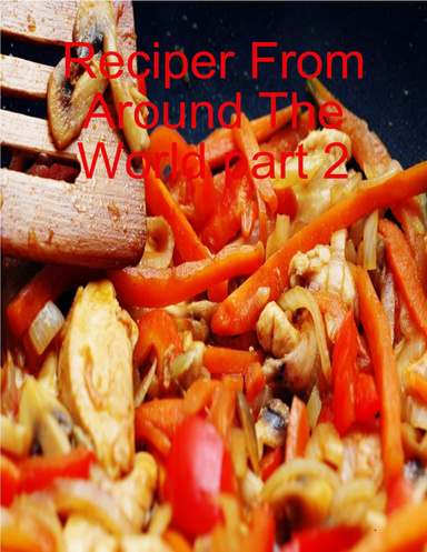 Reciper From Around The World part 2