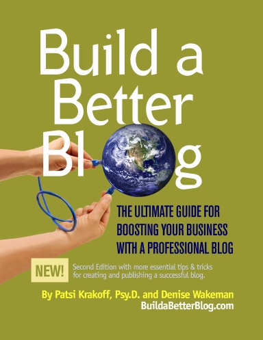 Build a Better Blog: The Ultimate Guide for Boosting Your Business with a Professional Blog