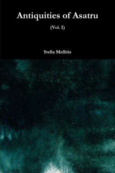 Antiquities of Asatru (Vol. I)