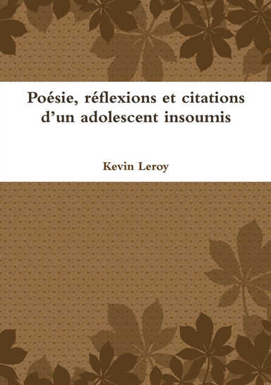 Poesie Reflexions Et Citations D Un Adolescent Insoumis Tome 1