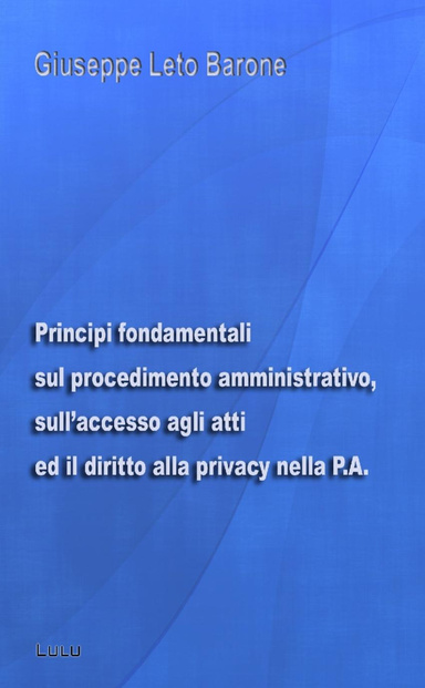 Principi fondamentali  sul procedimento amministrativo,  l’accesso agli atti  ed il diritto alla Privacy  nella P.A.