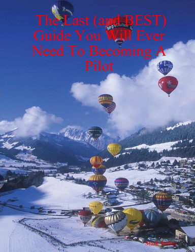 The Last (and BEST) Guide You Will Ever Need To Becoming A Pilot