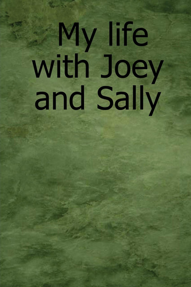 My life with Joey and Sally