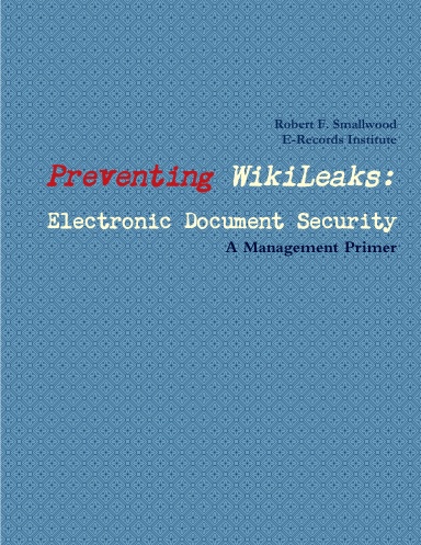 Preventing WikiLeaks: Electronic Document Security, A Management Primer