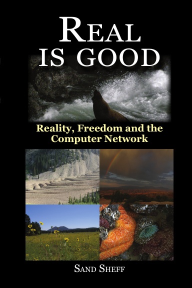 Real Is Good - Reality, Freedom and the Computer Network