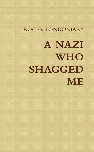 A NAZI WHO SHAGGED ME