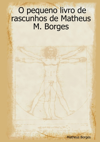 O pequeno livro de rascunhos de Matheus M. Borges