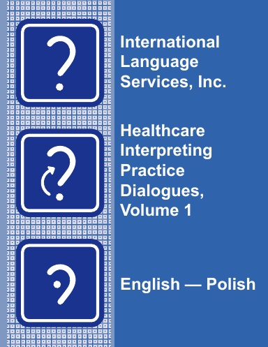 Healthcare Interpreting Practice Dialogues, Volume 1 English-Polish