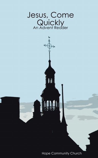 Jesus, Come Quickly: An Advent Reader