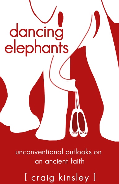 Dancing Elephants:Unconventional Outlooks on an Ancient Faith