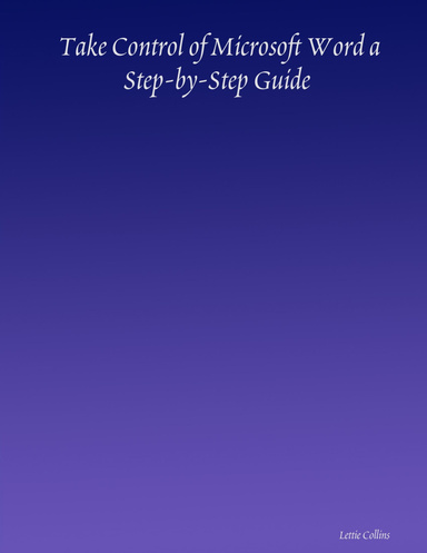 Take Control of Microsoft Word a Step-by-Step Guide