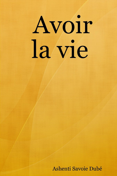 Avoir la vie