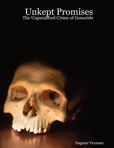 Unkept Promises: The Unpunished Crime of Genocide