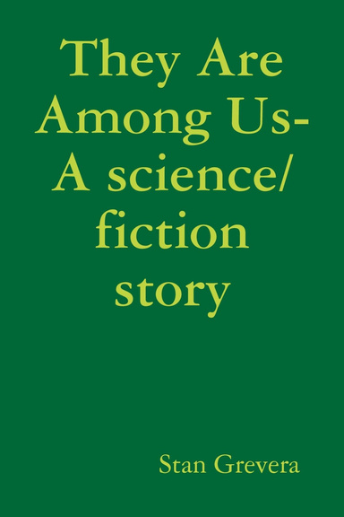 They Are Among Us- A science/fiction story