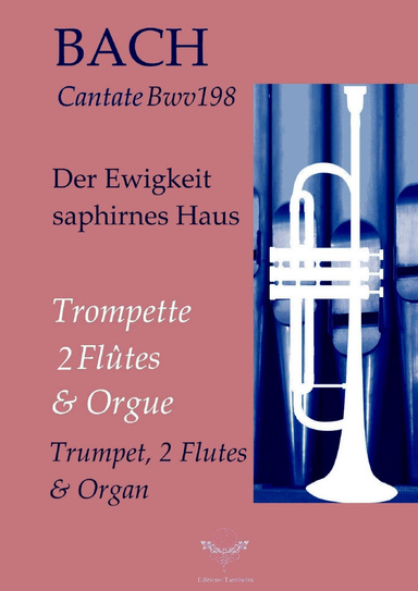Aria "Der Ewigkeit saphirnes Haus" - BWV198 - Trompette, 2 Flûtes et Orgue / Trumpet, 2 Flutes & Organ