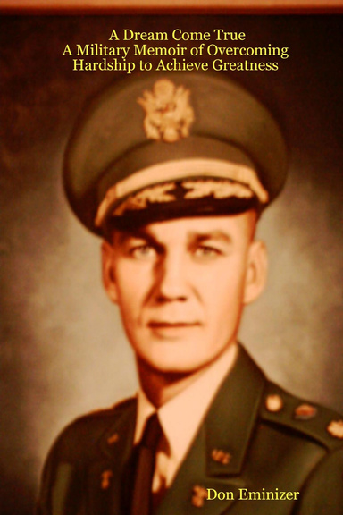 A Dream Come True: A Military Memoir of Overcoming Hardship to Achieve Greatness