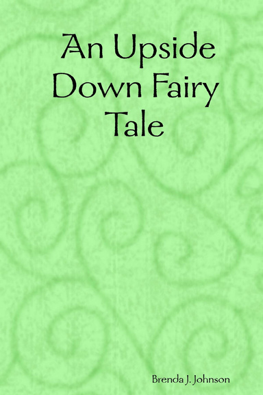 An Upside Down Fairy Tale