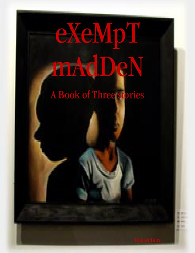 eXeMpT mAdDeN: A Book of Three stories