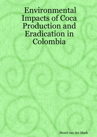 Environmental Impacts of Coca Production and Eradication in Colombia
