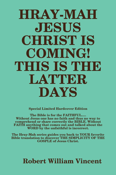 HRAY-MAH JESUS CHRIST IS COMING!   THIS IS THE LATTER DAYS