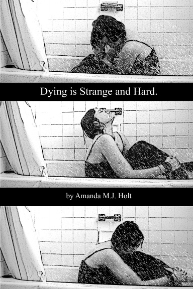 Dying is Strange and Hard.