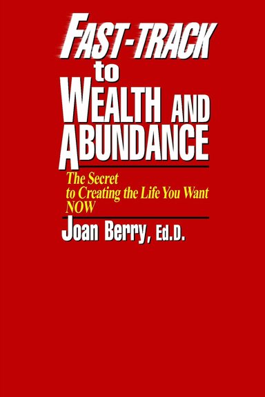 Fast Track To Wealth Creation Reference: Fast Track To Wealth And Abundance The Secret To Creating