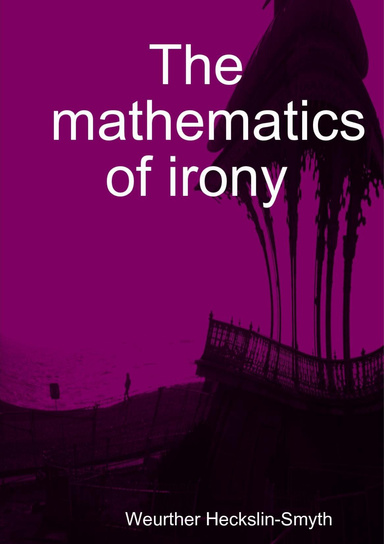 The mathematics of irony