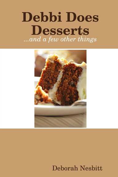 Debbi Does Desserts...and a few other things