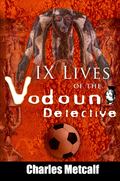 IX Lives of the Vodoun Detective