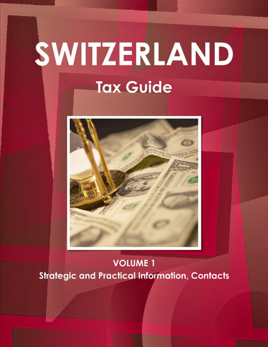 Switzerland Tax GuideVolume 1 Strategic and Practical Information, Contacts