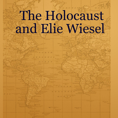 The Holocaust and Elie Wiesel