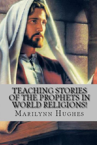 Teaching Stories of the Prophets in World Religions!