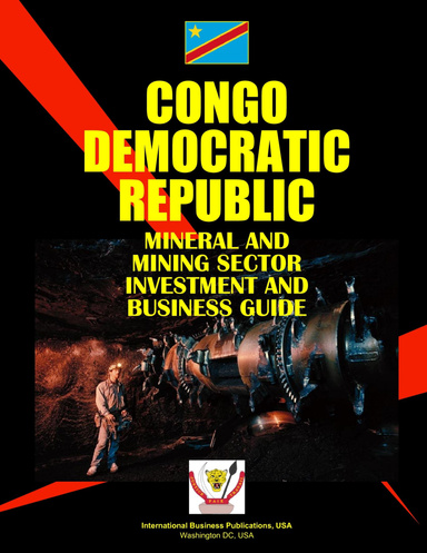 Congo Dem. Republic Mineral & Mining Sector Investment and Business Guide