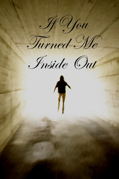 If You Turned Me Inside Out