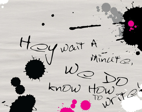 Hey Wait A Minute, We Do Know How To Write!