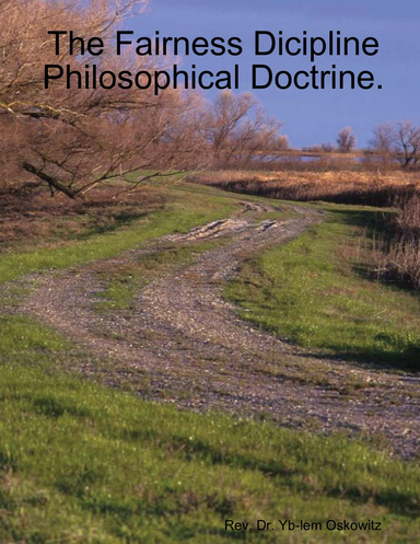 The Fairness Dicipline Philosophical Doctrine.