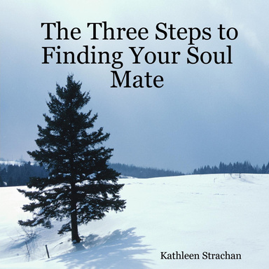 The Three Steps to Finding Your Soul Mate