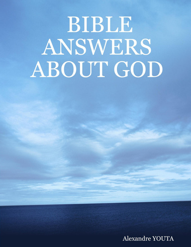 BIBLE ANSWERS ABOUT GOD