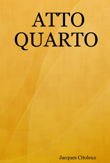 ATTO QUARTO