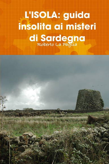 L'ISOLA: guida insolita ai misteri di Sardegna