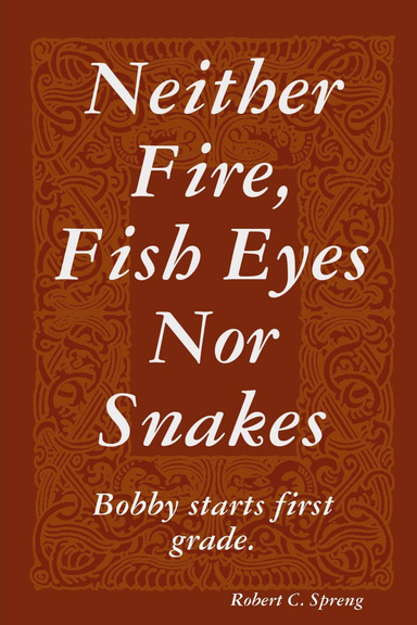 Neither Fire, Fish Eyes nor Snakes