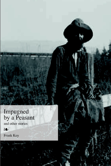 Impugned By A Peasant & Other Stories