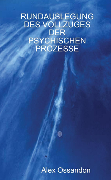RUNDAUSLEGUNG DES VOLLZUGES DER PSYCHISCHEN PROZESSE