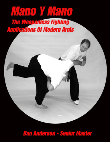 Mano Y Mano: The Weaponless Fighting Applications Of Modern Arnis