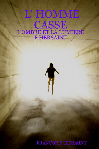 L' HOMME CASSE - L'OMBRE ET LA LUMIERE        F.HERSAINT